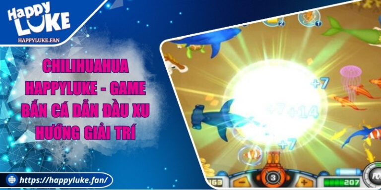 Chilihuahua Happyluke - Game Bắn Cá Dẫn Đầu Xu Hướng Giải Trí 2 Chilihuahua Happyluke - Game Bắn Cá Dẫn Đầu Xu Hướng Giải Trí