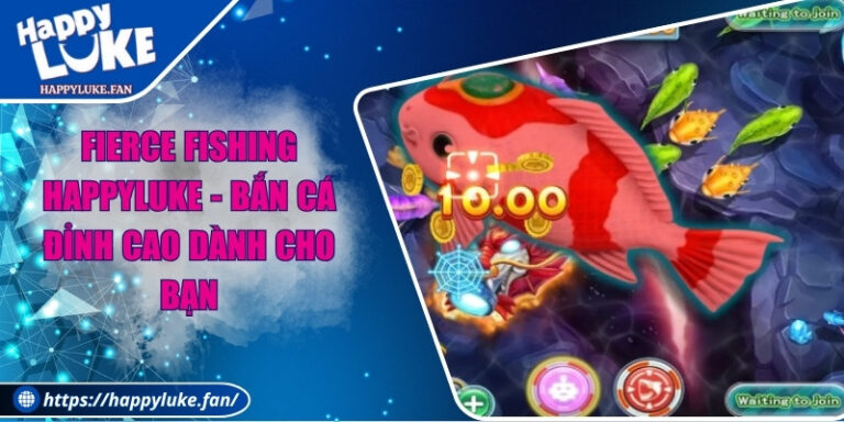 Fierce Fishing Happyluke - Bắn Cá Đỉnh Cao Dành Cho Bạn 4 Fierce Fishing Happyluke - Bắn Cá Đỉnh Cao Dành Cho Bạn