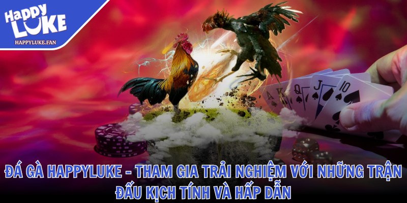 Happyluke Face ❤️ Link Vào Nhà Cái Happyluke Fan Casino Mới T10/2025 38 Đá gà Happyluke - Tham gia trải nghiệm với những trận đấu kịch tính và hấp dẫn