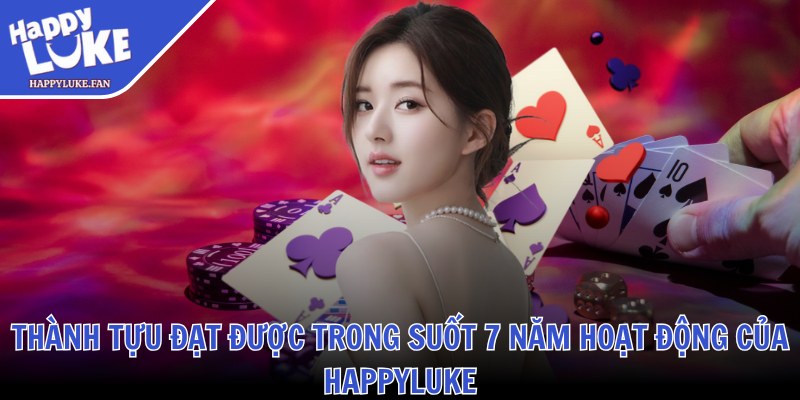 Happyluke Face ❤️ Link Vào Nhà Cái Happyluke Fan Casino Mới T10/2025 34 Thành tựu đạt được trong suốt 7 năm hoạt động của Happyluke