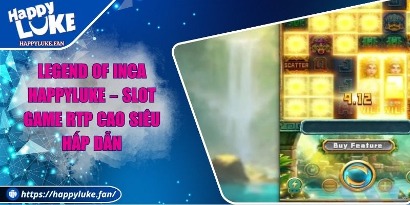Legend Of Inca Happyluke – Slot Game RTP Cao Siêu Hấp Dẫn 3 Legend Of Inca Happyluke – Slot Game RTP Cao Siêu Hấp Dẫn